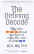 The Defining Decade: Why Your Twenties Matter--And How to Ma