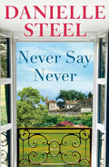 Never Say Never: A Novel by Danielle Steel