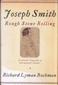 Joseph Smith: Rough Stone Rolling by Bushman, Richard Lyman