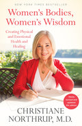 Women's Bodies, Women's Wisdom: Creating Physical and Emotio