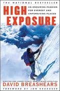 High Exposure: An Enduring Passion for Everest and Unforgivi