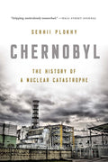 Chernobyl: The History of a Nuclear Catastrophe by Plokhy