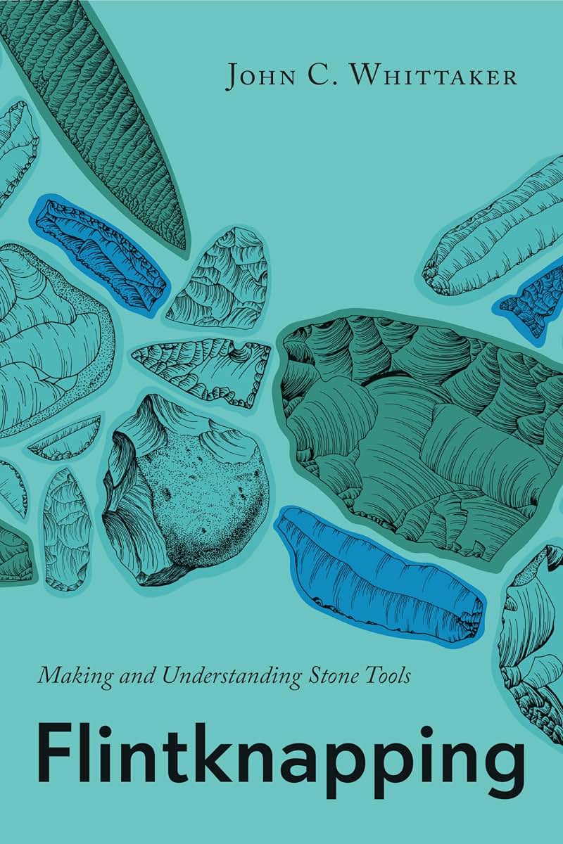 Flintknapping: Making and Understanding Stone Tools by Whitt
