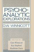 Psycho-Analytic Explorations by Winnicott, D.W.