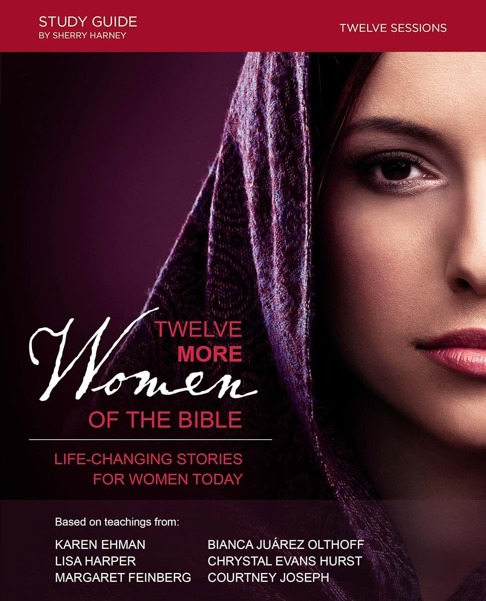 Twelve More Women of the Bible Study Guide: Life-Changing St