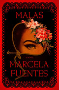 Malas: A Novel by Fuentes, Marcela
