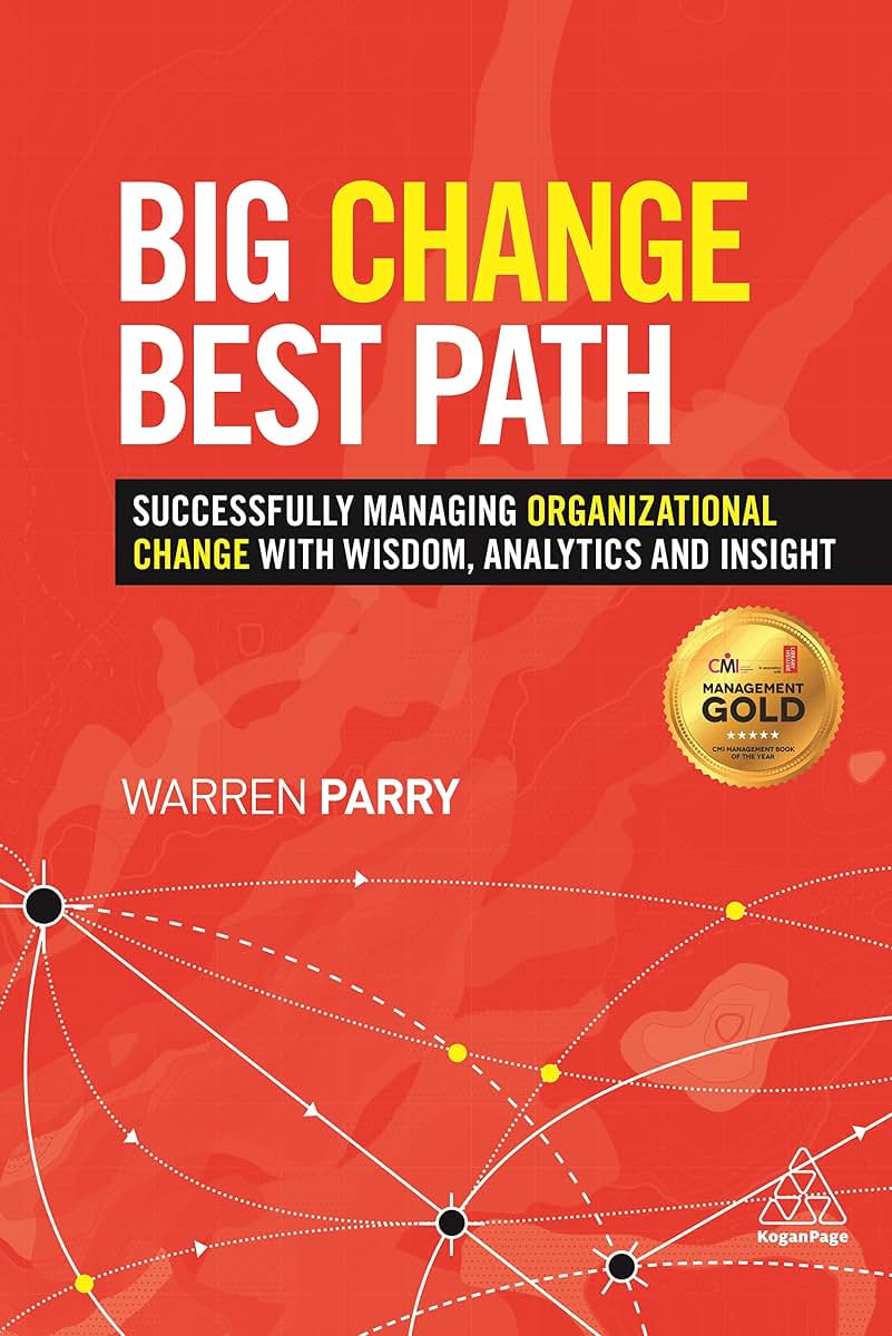 Big Change, Best Path: Successfully Managing Organizational