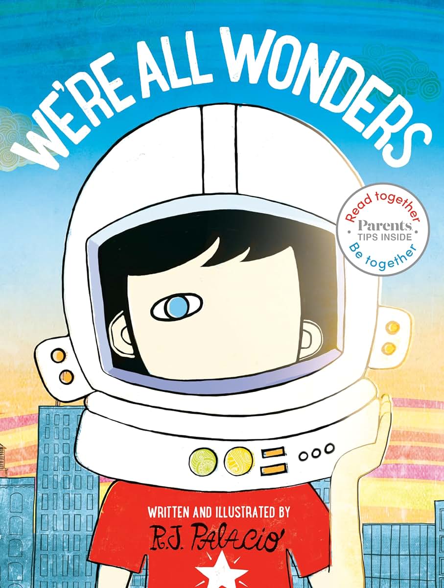We're All Wonders: Read Together Edition by R. J. Palacio