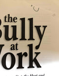 The Bully at Work: What You Can Do to Stop the Hurt