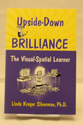 Upside-Down Brilliance: The Visual-Spatial Learner by Silver