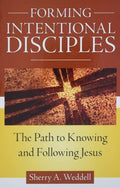 Forming Intentional Disciples: The Path to Knowing and Follo