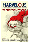 Marvelous Transformations: An Anthology of Fairy Tales and C