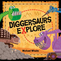 Diggersaurs Explore by Whaite, Michael