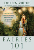 Fairies 101: An Introduction to Connecting, Working, and Hea