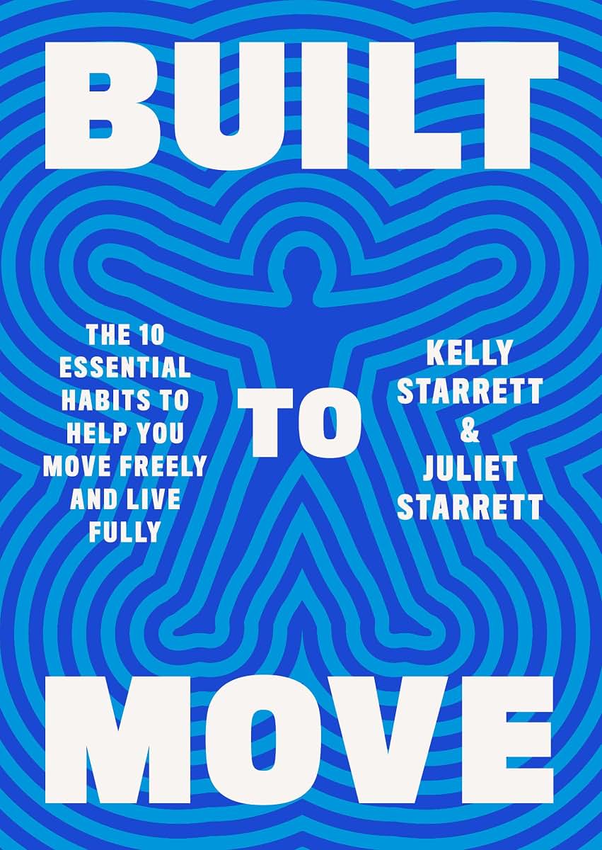 Built to Move: The Ten Essential Habits to Help You Move Fre