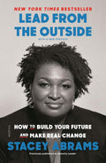 Lead from the Outside: How to Build Your Future and Make Rea