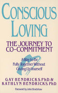 Conscious Loving: Journey to Co-Commitment by Hendricks