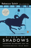 River of Shadows: Eadweard Muybridge and the Technological W