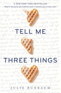 Tell Me Three Things by Buxbaum, Julie