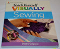 Teach Yourself Visually: Sewing by Debbie Colgrove