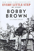 Every Little Step: My Story by Brown, Bobby
