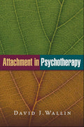 Attachment in Psychotherapy by David J. Wallin (Paperback)