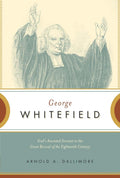 George Whitefield: God's Anointed Servant in the Great Reviv