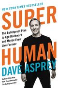 Super Human: The Bulletproof Plan to Age Backward and Maybe