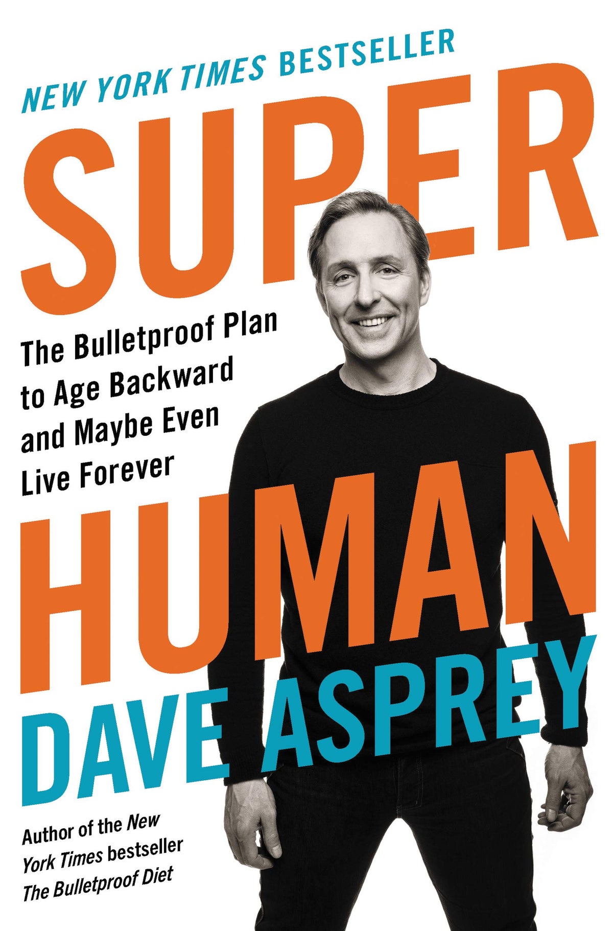 Super Human: The Bulletproof Plan to Age Backward and Maybe