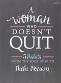A Woman Who Doesn't Quit - Bible Study Book: 5 Habits from t