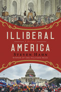 Illiberal America: A History by Steven Hahn