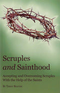 Scruples and Sainthood: Overcoming Scrupulosity with the hel