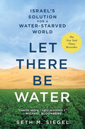 Let There Be Water: Israel's Solution for a Water-Starved Wo