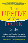 The Upside of Your Dark Side: Why Being Your Whole Self (Paperback)