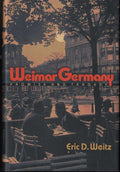 Weimar Germany: Promise and Tragedy by Weitz, Eric D.