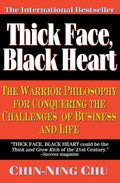 Thick Face, Black Heart: The Warrior Philosophy for Conqueri
