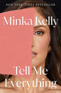 Tell Me Everything: A Memoir by Minka Kelly