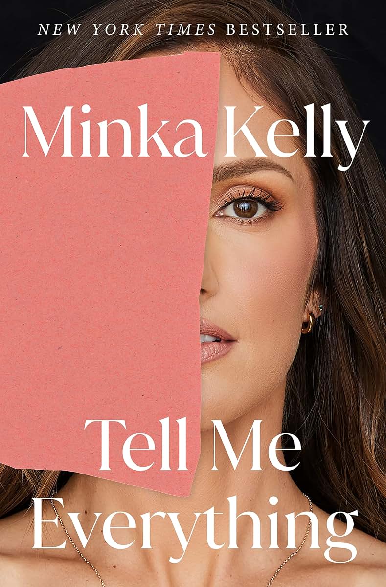 Tell Me Everything: A Memoir by Minka Kelly
