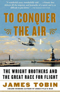 To Conquer the Air: The Wright Brothers and the Great Race f