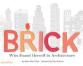 Brick: Who Found Herself in Architecture by Stein, Joshua Da