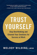 Trust Yourself: Stop Overthinking and Channel Your Emotions