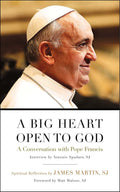 A Big Heart Open to God: A Conversation with Pope Francis by