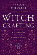 Witch Crafting: A Spiritual Guide to Making Magic