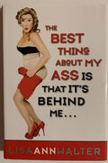 The Best Thing About My Ass Is That It's Behind Me by Walter