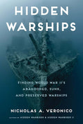 Hidden Warships: Finding World War II's Abandoned, Sunk, and