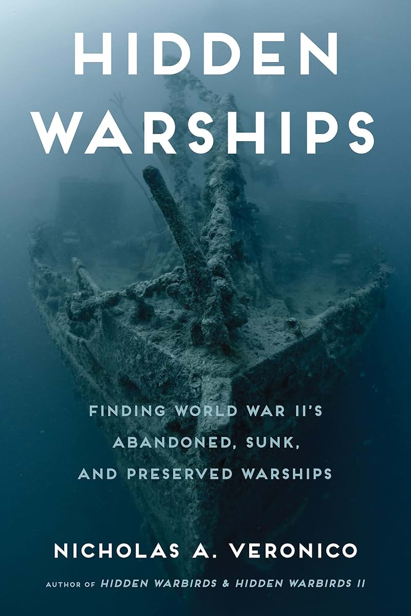 Hidden Warships: Finding World War II's Abandoned, Sunk, and