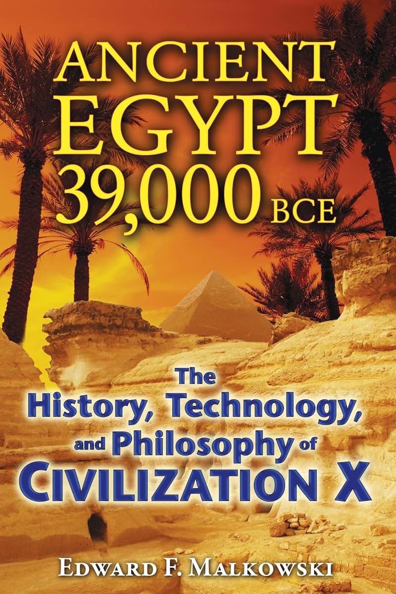 Ancient Egypt 39,000 BCE: The History, Technology, and Philo