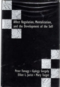 Affect Regulation, Mentalization by Peter Fonagy