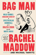 Bag Man: The Wild Crimes, Audacious Cover-up, and Spectacula