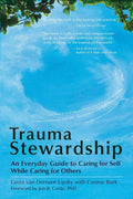 Trauma Stewardship: An Everyday Guide to Caring for Self